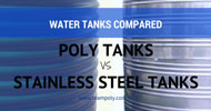 Water Tanks Compared: Poly Tanks versus Stainless Steel Tanks